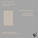 Milton Babbitt/Morton Feldman: Septet But Equal/Fourplay/Instruments I/Three Clarinets and Piano (CP2)