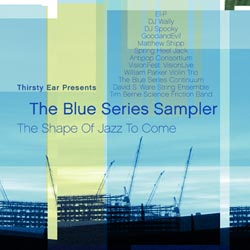 Various Artists: The Blue Series Sampler: The Shape of Jazz to Come (Thirsty Ear)