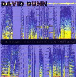 David Dunn: Four Electroacoustic Compositions (Pogus)