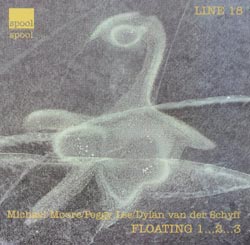 Michael Moore/Peggy Lee/Dylan van der Schyff: Floating 1...2...3 (Spool)