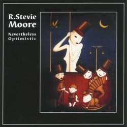 R. Stevie Moore: Nevertheless Optimistic (Innova)