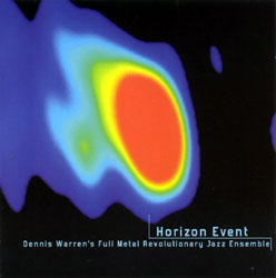 Dennis Warren's Full Metal Revolutionary Jazz Ensemble: Horizon Event (Drimala)